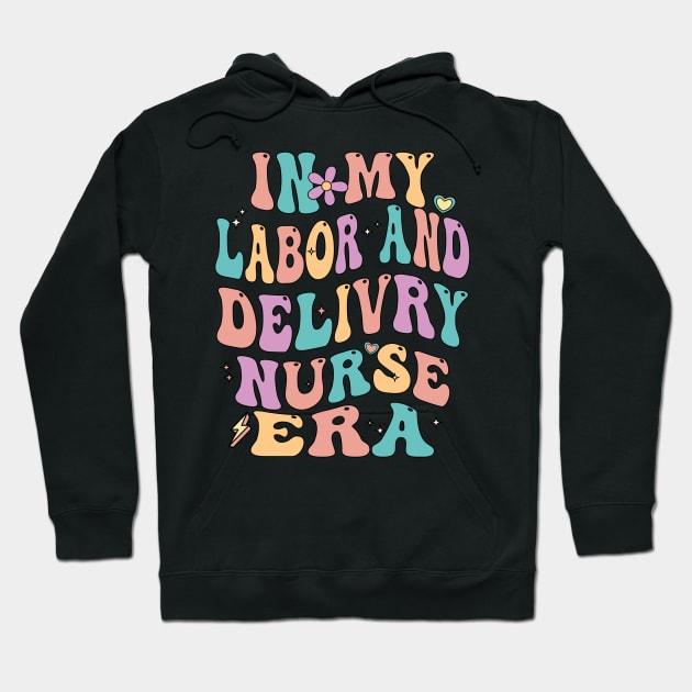 In My Labor And Delivery Nurse Era Hoodie by AssoDesign